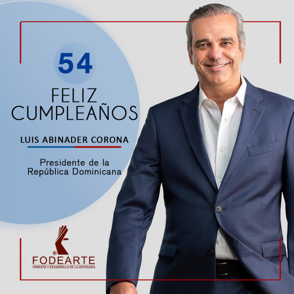 FODEARTE expresa felicitaciones al presidente Luis Abinader por su cumpleaño
